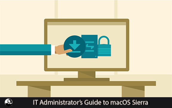دانلود فیلم آموزشی IT Administrator’s Guide to macOS Sierra