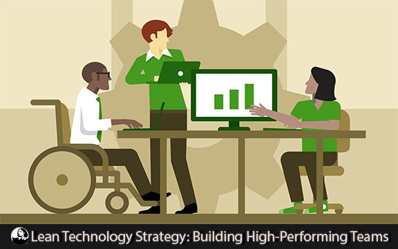دانلود فیلم آموزشی Lean Technology Strategy: Building High-Performing Teams