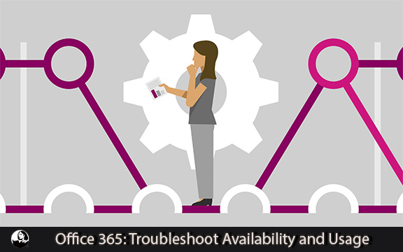 دانلود فیلم آموزشی Office 365: Troubleshoot Availability and Usage