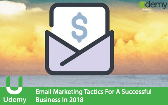 دانلود فیلم آموزشی Email Marketing Tactics For A Successful Business In 2018