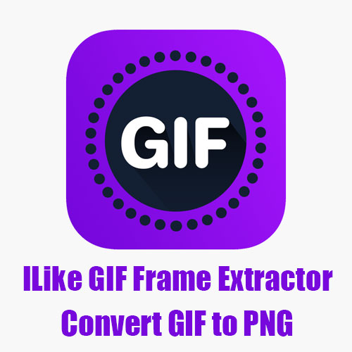 دانلود نرم افزار ILike GIF Frame Extractor – Convert GIF to PNG v1.8.8.8 – win