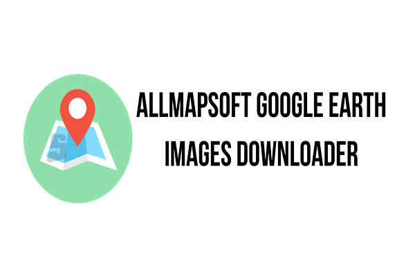 دانلود نرم افزار AllMapSoft google earth images downloader v6.402 دانلود تصاویر ماهواره ای گوگل ارث