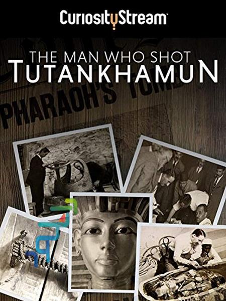 دانلود فیلم مستند The Man who Shot Tutankhamun