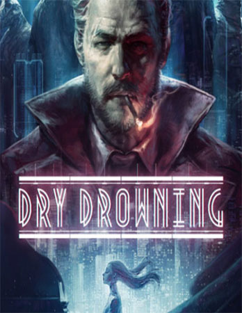 دانلود بازی Dry Drowning v2.0.5 نسخه GOG برای کامپیوتر