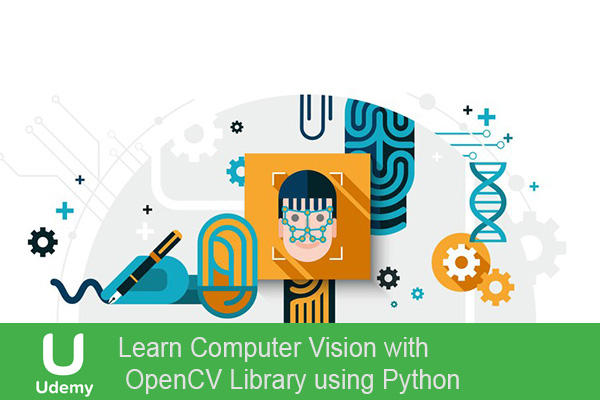 آموزش Learn Computer Vision with OpenCV Library using Python