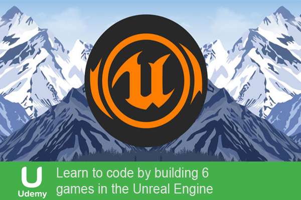 آموزش Learn to code by building 6 games in the Unreal Engine