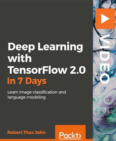 آموزش Packt – Deep Learning with TensorFlow 2.0 in 7 Steps