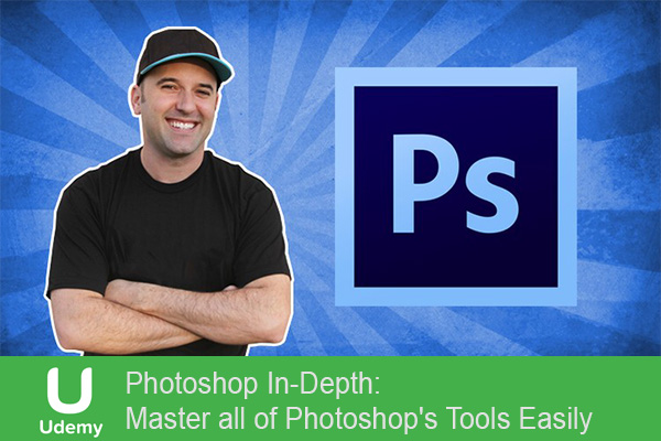 آموزش Photoshop In-Depth: Master all of Photoshops Tools Easily