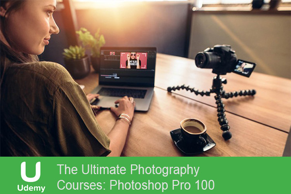 آموزش The Ultimate Photography Courses: Photoshop Pro 100