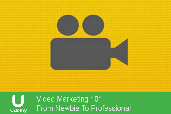آموزش Video Marketing 101 – From Newbie To Professional