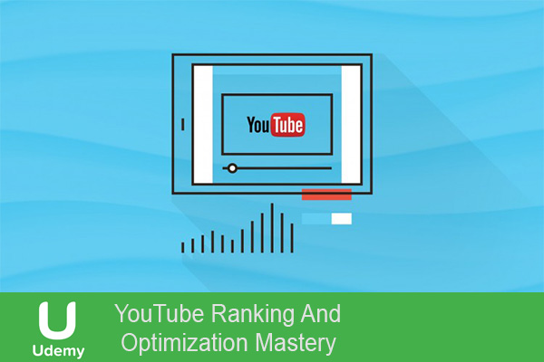 دانلود فیلم آموزشی YouTube Ranking And Optimization Mastery