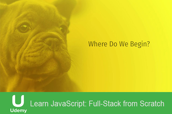 دانلود فیلم آموزشی Learn JavaScript: Full-Stack from Scratch