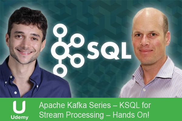 فیلم آموزشی Apache Kafka Series – KSQL for Stream Processing