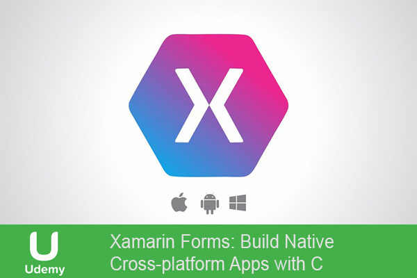 دانلود فیلم آموزشی Xamarin Forms: Build Native Cross-platform Apps with C Sharp