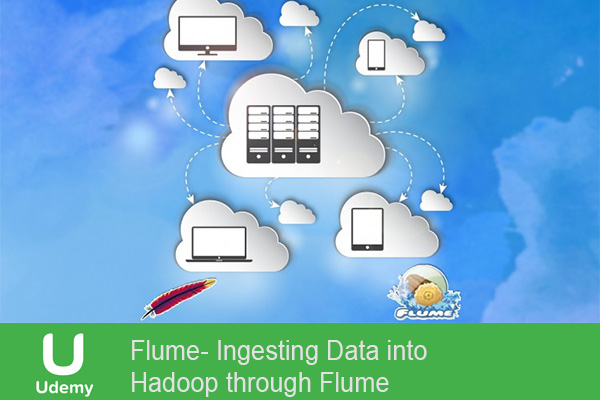 دانلود فیلم آموزشی Flume- Ingesting Data into Hadoop through Flume