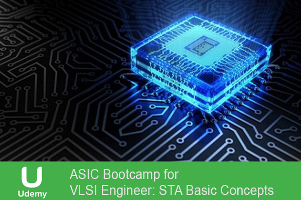 دانلود فیلم آموزشی ASIC Bootcamp for VLSI Engineer: STA Basic Concepts