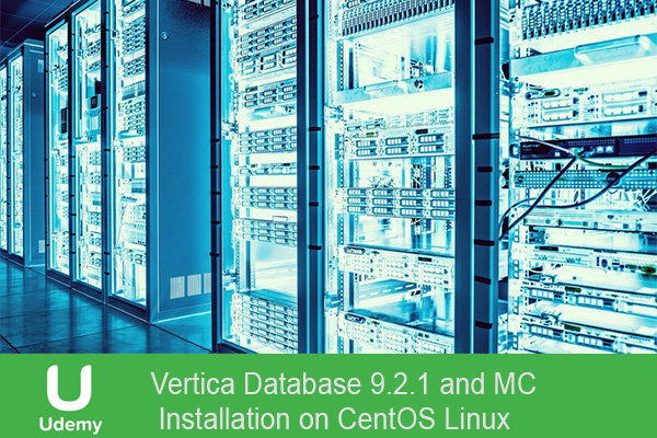 فیلم آموزشی Vertica Database 9.2.1 and MC Installation on CentOS Linux