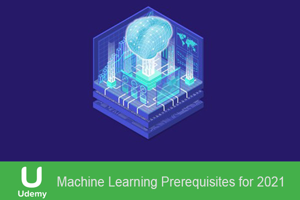 دانلود فیلم آموزشی Machine Learning Prerequisites for 2021