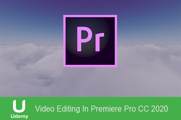 دانلود فیلم آموزشی Video Editing In Premiere Pro CC 2020