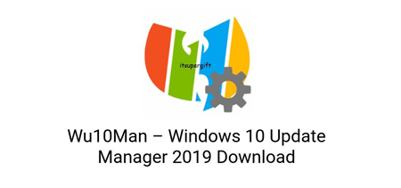 دانلود نرم افزار Wu10Man – Windows 10 Update Manager v4.2.0