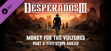 دانلود بازی Desperados III: Money for the Vultures – Part 2: Five Steps Ahead – P2P