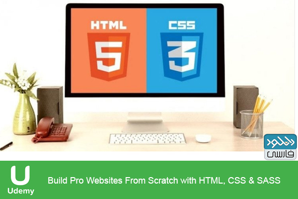 دانلود فیلم آموزشی Udemy Build Pro Websites From Scratch with HTML, CSS & SASS