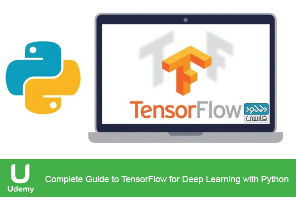 دانلود فیلم آموزشی Complete Guide to TensorFlow for Deep Learning with Python