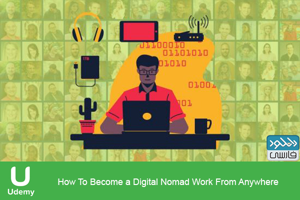 دانلود فیلم آموزشی Udemy How To Become a Digital Nomad Work From Anywhere