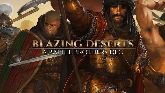 دانلود بازی Battle Brothers Blazing Deserts v1.5.0.11 Hotfix برای کامپیوتر