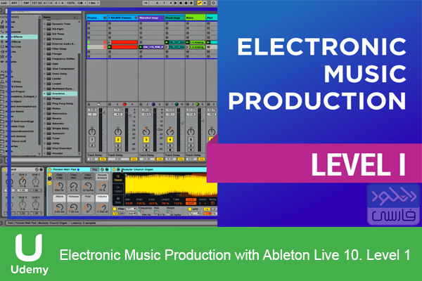 دانلود فیلم آموزشی Udemy – Electronic Music Production with Ableton Live 10 Level 1