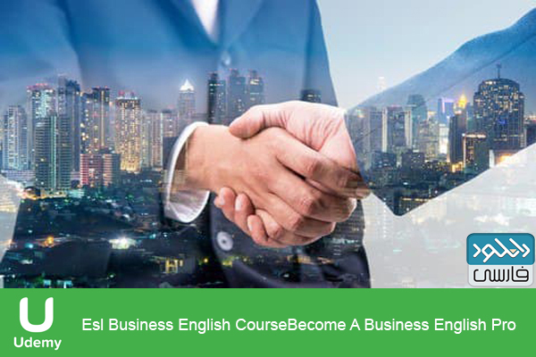 دانلود فیلم آموزشی Udemy – Esl Business English CourseBecome A Business English Pro