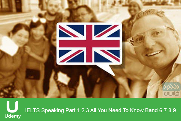 دانلود فیلم آموزشی Udemy – IELTS Speaking Part 1 2 3 All You Need To Know Band 6 7 8 9