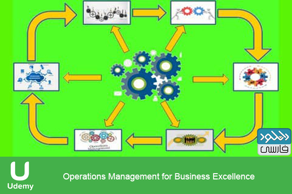 دانلود فیلم آموزشی Udemy – Operations Management for Business Excellence