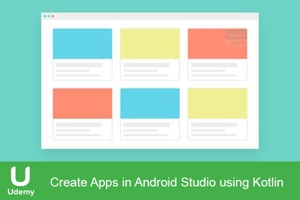 دانلود فیلم آموزشی Udemy – Create Apps in Android Studio using Kotlin