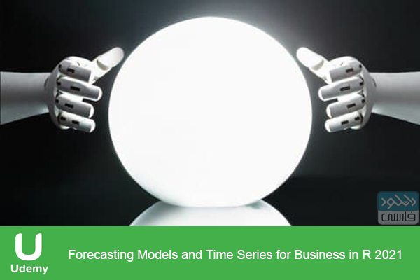 دانلود فیلم آموزشی Udemy – Forecasting Models and Time Series for Business in R 2021