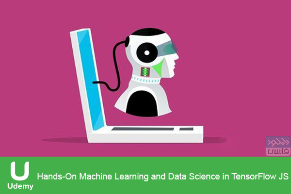 دانلود فیلم آموزشی Udemy – Hands On Machine Learning and Data Science in TensorFlow JS