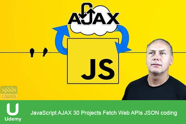 دانلود فیلم آموزشی Udemy – JavaScript AJAX 30 Projects Fetch Web APIs JSON coding