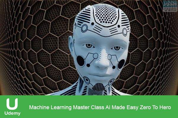 دانلود فیلم آموزشی Udemy – Machine Learning Master Class Ai Made Easy Zero To Hero