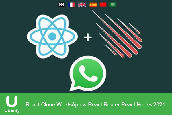 دانلود فیلم آموزشی Udemy – React Clone WhatsApp w React Router React Hooks 2021