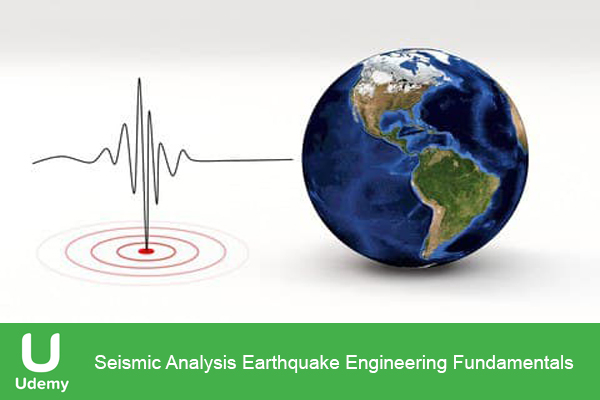 دانلود فیلم آموزشی Udemy – Seismic Analysis Earthquake Engineering Fundamentals
