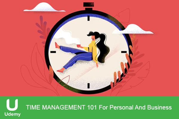 دانلود فیلم آموزشی Udemy – TIME MANAGEMENT 101 For Personal And Business