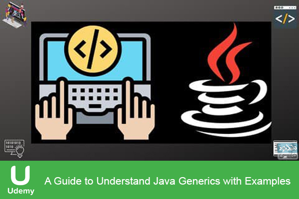 دانلود آموزش جاوا Udemy – A Guide to Understand Java Generics with Examples