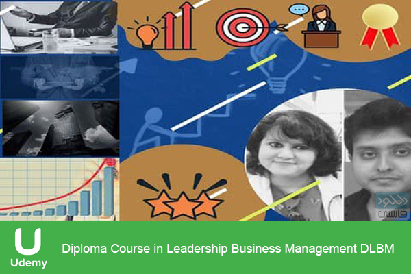 دانلود فیلم آموزشی Udemy – Diploma Course in Leadership Business Management DLBM