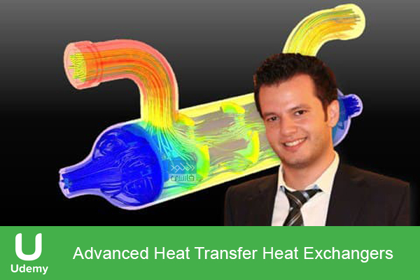 دانلود فیلم آموزشی Udemy – Advanced Heat Transfer Heat Exchangers