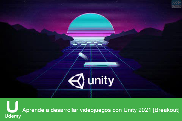 دانلود فیلم آموزشی Udemy – Aprende a desarrollar videojuegos con Unity 2021 Breakout