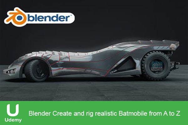 دانلود فیلم آموزشی Udemy – Blender Create and rig realistic Batmobile from A to Z