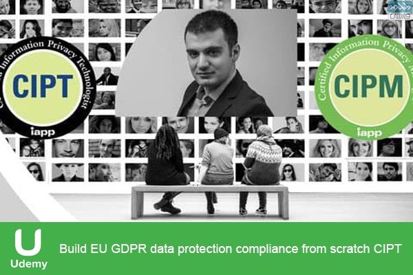 دانلود فیلم آموزشی Udemy – Build EU GDPR data protection compliance from scratch CIPT