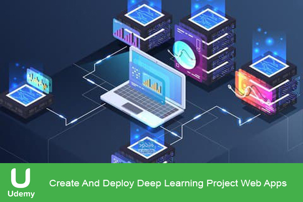 دانلود فیلم آموزشی Udemy – Create And Deploy Deep Learning Project Web Apps