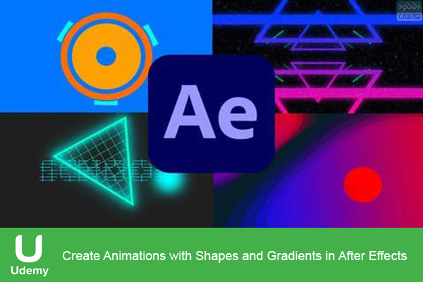 دانلود فیلم آموزشی Udemy – Create Animations with Shapes and Gradients in After Effects