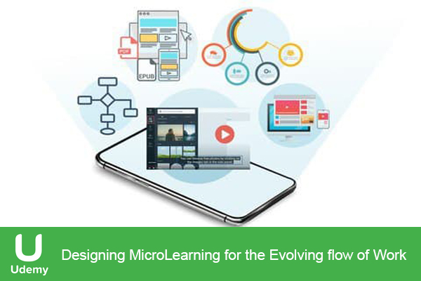 دانلود فیلم آموزشی Udemy – Designing MicroLearning for the Evolving flow of Work